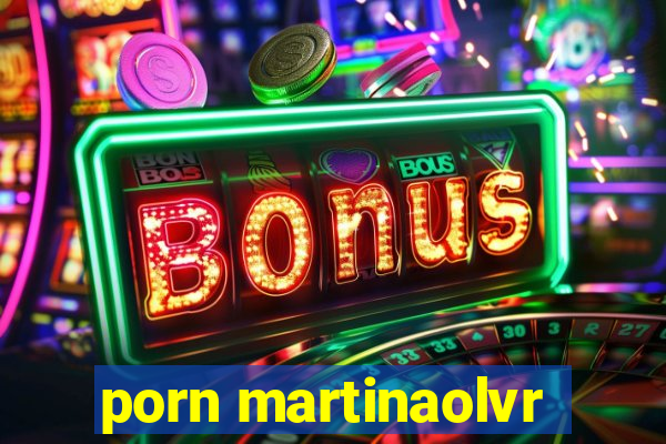 porn martinaolvr